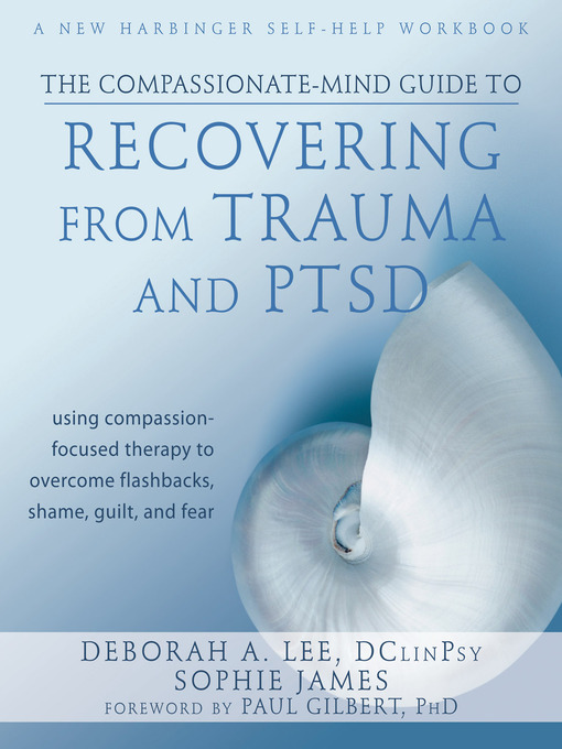 Title details for The Compassionate-Mind Guide to Recovering from Trauma and PTSD by Deborah A. Lee - Wait list